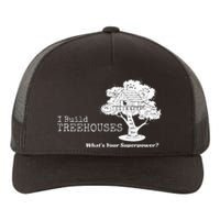 I Build Treehouses WhatS Your Superpower Fun Tree House Yupoong Adult 5-Panel Trucker Hat