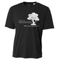 I Build Treehouses WhatS Your Superpower Fun Tree House Cooling Performance Crew T-Shirt