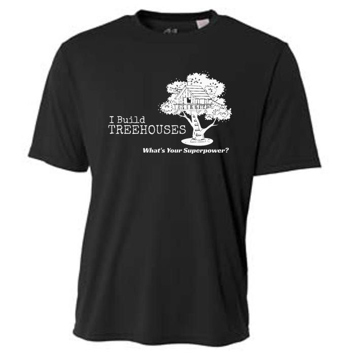 I Build Treehouses WhatS Your Superpower Fun Tree House Cooling Performance Crew T-Shirt