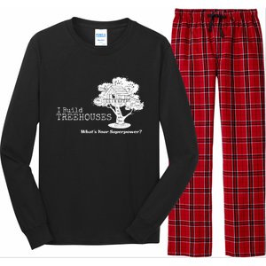 I Build Treehouses WhatS Your Superpower Fun Tree House Long Sleeve Pajama Set