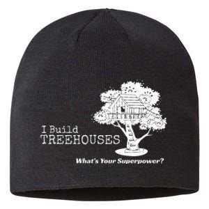 I Build Treehouses WhatS Your Superpower Fun Tree House Sustainable Beanie