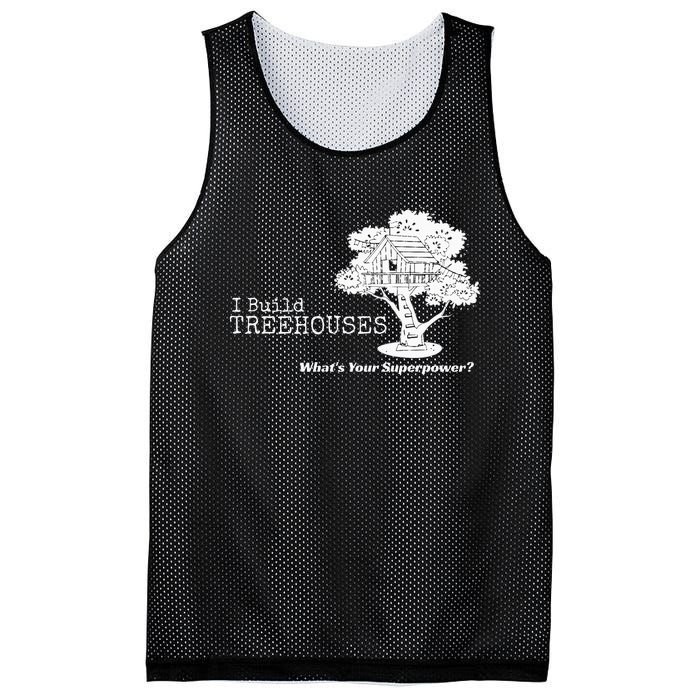 I Build Treehouses WhatS Your Superpower Fun Tree House Mesh Reversible Basketball Jersey Tank