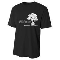 I Build Treehouses WhatS Your Superpower Fun Tree House Performance Sprint T-Shirt