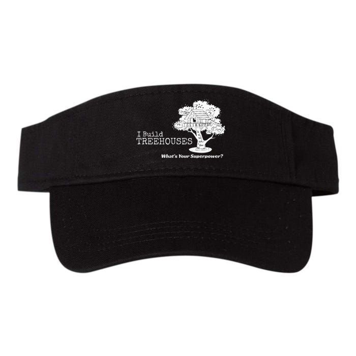 I Build Treehouses WhatS Your Superpower Fun Tree House Valucap Bio-Washed Visor