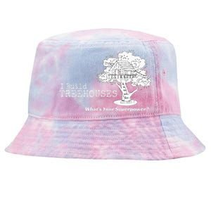 I Build Treehouses WhatS Your Superpower Fun Tree House Tie-Dyed Bucket Hat