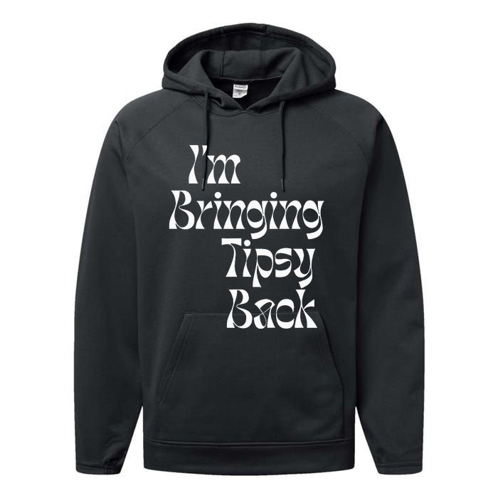 IM Bringing Tipsy Back Funny Performance Fleece Hoodie