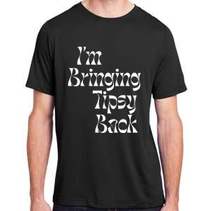 IM Bringing Tipsy Back Funny Adult ChromaSoft Performance T-Shirt