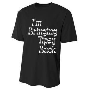 IM Bringing Tipsy Back Funny Performance Sprint T-Shirt