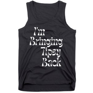 IM Bringing Tipsy Back Funny Tank Top