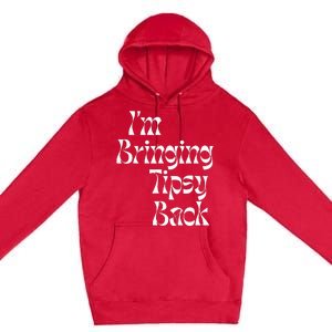 IM Bringing Tipsy Back Funny Premium Pullover Hoodie