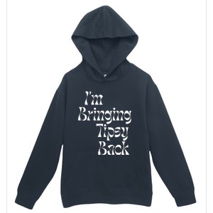 IM Bringing Tipsy Back Funny Urban Pullover Hoodie