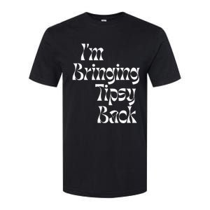 IM Bringing Tipsy Back Funny Softstyle CVC T-Shirt