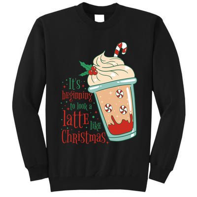 It's Beginning To Look A Latte Like Christmas Tall Sweatshirt
