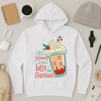 It's Beginning To Look A Latte Like Christmas Hoodie