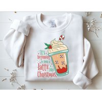 It's Beginning To Look A Latte Like Christmas Sweatshirt