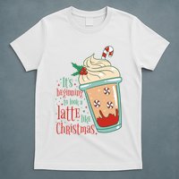 It's Beginning To Look A Latte Like Christmas T-Shirt