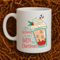 It's Beginning To Look A Latte Like Christmas Mug