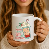 It's Beginning To Look A Latte Like Christmas Mug