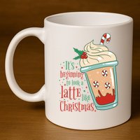 It's Beginning To Look A Latte Like Christmas 11oz C Handle Ceramic Mug
