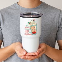 It's Beginning To Look A Latte Like Christmas Tumbler