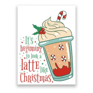 It's Beginning To Look A Latte Like Christmas Poster