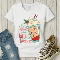 It's Beginning To Look A Latte Like Christmas Womens T-Shirt