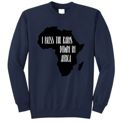 I Bless The Rains Down In Africa Tall Sweatshirt