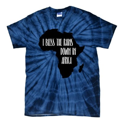 I Bless The Rains Down In Africa Tie-Dye T-Shirt