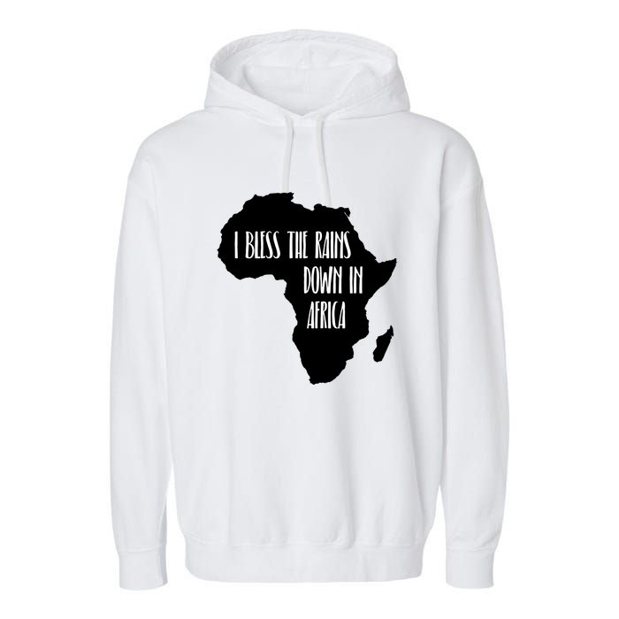 I Bless The Rains Down In Africa Garment-Dyed Fleece Hoodie