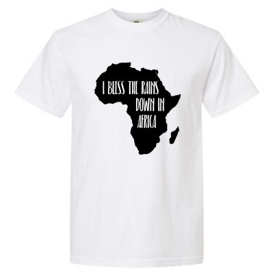 I Bless The Rains Down In Africa Garment-Dyed Heavyweight T-Shirt