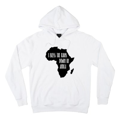 I Bless The Rains Down In Africa Hoodie