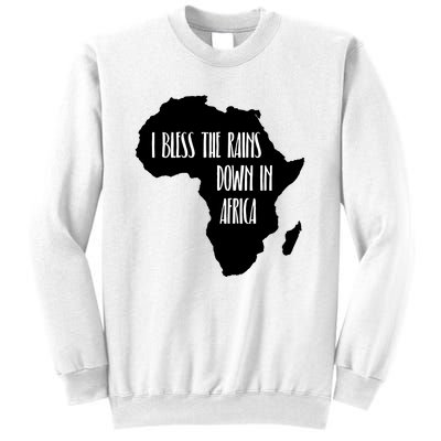 I Bless The Rains Down In Africa Sweatshirt