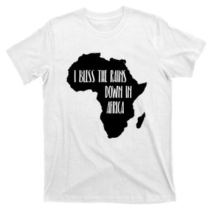 I Bless The Rains Down In Africa T-Shirt