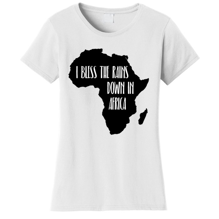 I Bless The Rains Down In Africa Women's T-Shirt