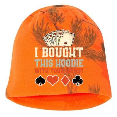 I Bought This Hoodie With Your Money - Funny Poker Gift Kati - Camo Knit Beanie