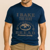 I Bake The Best Sourdough Bread Bakery Baker Cooling Performance Crew T-Shirt