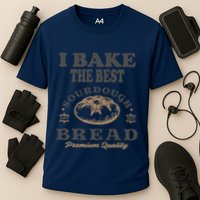 I Bake The Best Sourdough Bread Bakery Baker Cooling Performance Crew T-Shirt