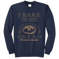 I Bake The Best Sourdough Bread Bakery Baker Sweatshirt