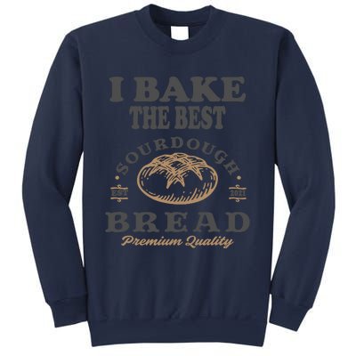 I Bake The Best Sourdough Bread Bakery Baker Sweatshirt