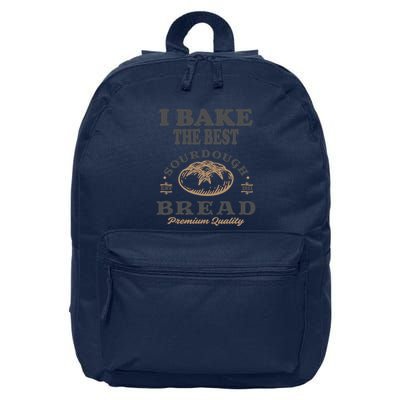 I Bake The Best Sourdough Bread Bakery Baker 16 in Basic Backpack