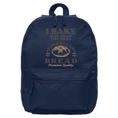 I Bake The Best Sourdough Bread Bakery Baker 16 in Basic Backpack