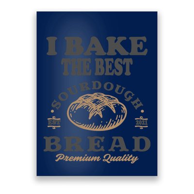 I Bake The Best Sourdough Bread Bakery Baker Poster