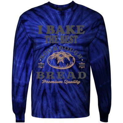I Bake The Best Sourdough Bread Bakery Baker Tie-Dye Long Sleeve Shirt