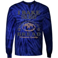 I Bake The Best Sourdough Bread Bakery Baker Tie-Dye Long Sleeve Shirt