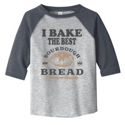 I Bake The Best Sourdough Bread Bakery Baker Toddler Fine Jersey T-Shirt