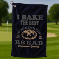I Bake The Best Sourdough Bread Bakery Baker Golf Towel