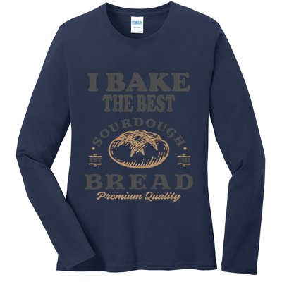I Bake The Best Sourdough Bread Bakery Baker Ladies Long Sleeve Shirt