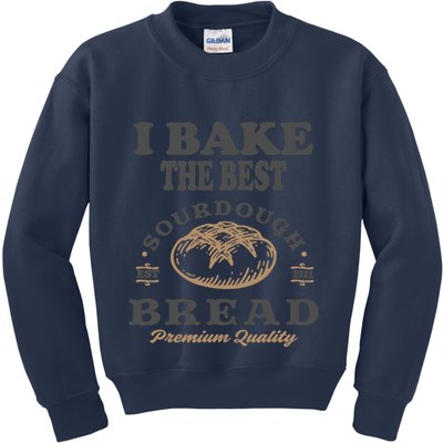 I Bake The Best Sourdough Bread Bakery Baker Kids Sweatshirt
