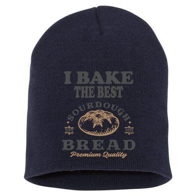 I Bake The Best Sourdough Bread Bakery Baker Short Acrylic Beanie