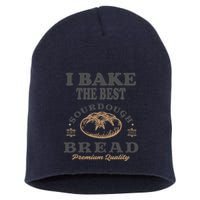 I Bake The Best Sourdough Bread Bakery Baker Short Acrylic Beanie